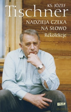Nadzieja czeka na słowo - Józef Tischner [KSIĄŻKA]
