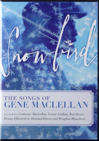 Snowbird - The Songs and Stories of Gene MacLellan [DVD]