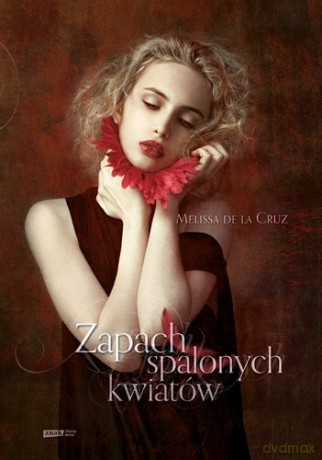 Zapach spalonych kwiatów - Melissa de la Cruz  [KSIĄŻKA]