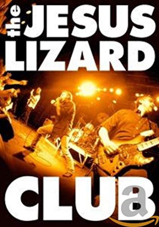 Jesus Lizard: The Jesus Lizard: Club [DVD]