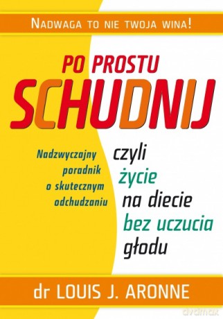 Po prostu schudnij - Louis J. Aronne, Alisa Bowman [KSIĄŻKA]