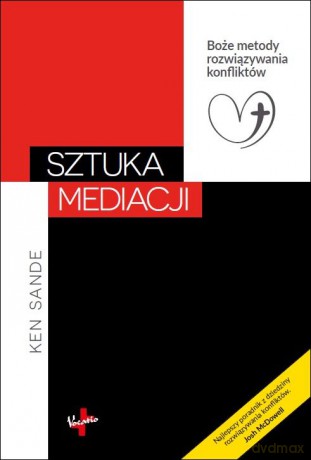 Sztuka mediacji. Boże metody rozwiązywania konfliktów - Ken Sande [KSIĄŻKA]