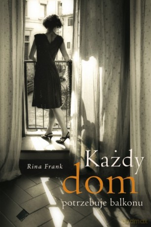 Każdy dom potrzebuje balkonu - Rina Frank [KSIĄŻKA]