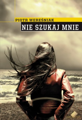 Nie szukaj mnie - Piotr Wereśniak [KSIĄŻKA]