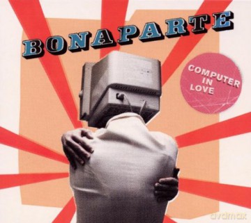 Bonaparte: Computer in Love [CD]