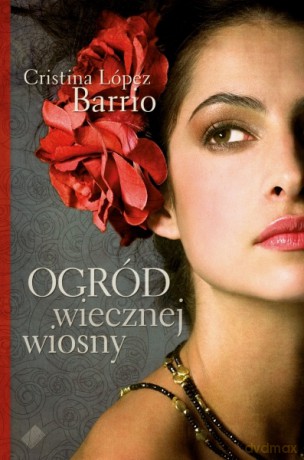 Ogród wiecznej wiosny - Cristina López Barrio [KSIĄŻKA]