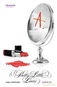 Zabójcze (PLL 6) - Sara Shepard [KSIĄŻKA]