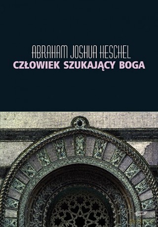 Człowiek szukający Boga - Abraham Joshua Heschel [KSIĄŻKA]