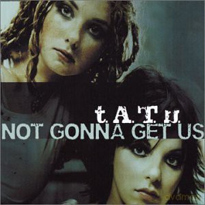 T. A. T. U.: Not Gonna Get Us [CD]