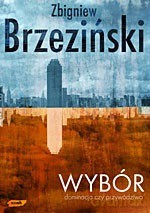 Wybór. Dominacja czy przywództwo - Zbigniew Brzeziński, Zbigniew Brzeziński [KSIĄŻKA]