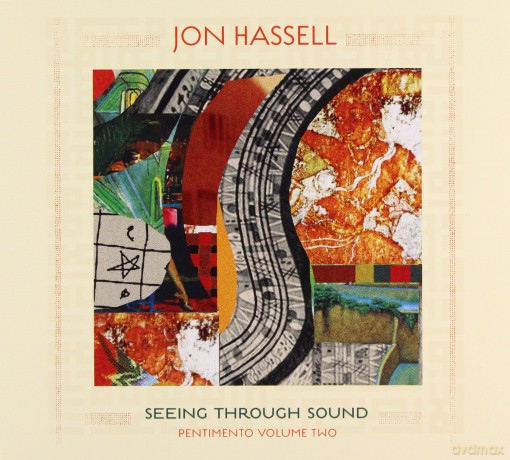 Jon Hassell: Seeing Through Sound [CD]