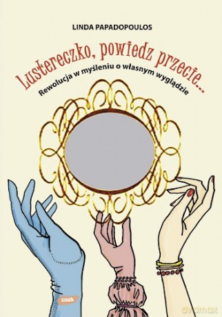 Lustereczko powiedz przecie - Linda Papadopoulos [KSIĄŻKA]