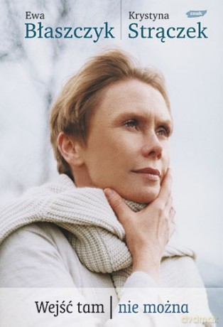 Wejść tam nie można - Ewa Błaszczyk, Krystyna Strączek [KSIĄŻKA]