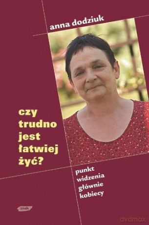 Czy trudno jest łatwiej życ - Anna Dodziuk [KSIĄŻKA]