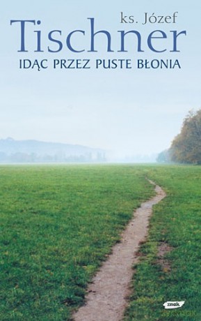 Idąc przez puste Błonia - Józef Tischner [KSIĄŻKA]