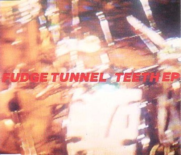 Fudge Tunnel: Teeth EP [CD]