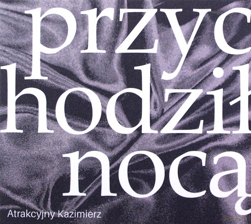 Atrakcyjny Kazimierz: Przychodził nocą [CD]