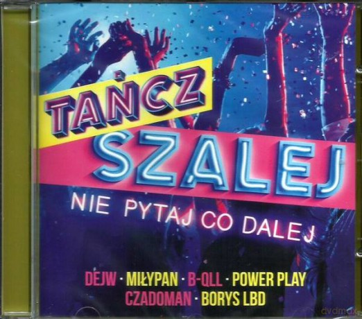 Tańcz i Szalej, Nie Pytaj Co Dalej [CD]
