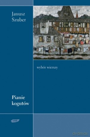 Pianie kogutów - Janusz Szuber [KSIĄŻKA]
