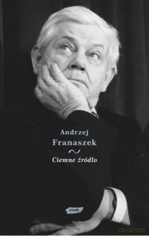 Ciemne źródło - Andrzej Franaszek [KSIĄŻKA]