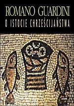 O istocie chrześcijaństwa - Romano Guardini [KSIĄŻKA]