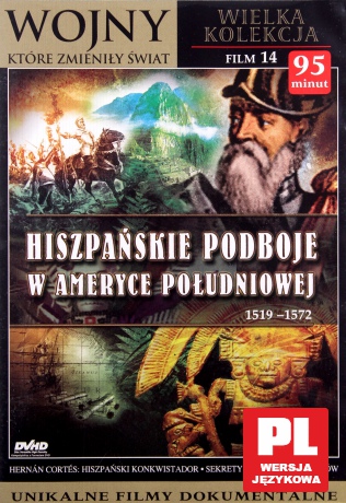 Hiszpańskie podboje w Ameryce Południowej 1519-1572 [DVD]