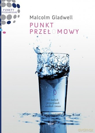 Punkt przełomowy - Malcolm Gladwell [KSIĄŻKA]