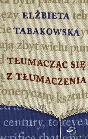 Tłumacząc się z tłumaczenia - Elżbieta Tabakowska [KSIĄŻKA]