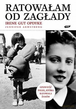 Ratowałam od Zagłady - Irene Gut Opdyke  [KSIĄŻKA]