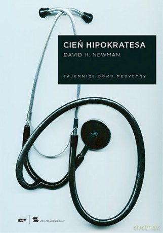 Cień Hipokratesa. Tajemnice Domu Medycyny - David H. Newman  [KSIĄŻKA]