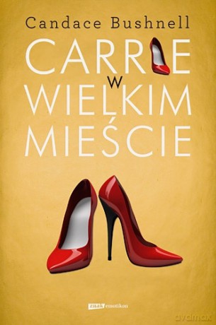 Carrie w wielkim mieście - Candace Bushnell [KSIĄŻKA]