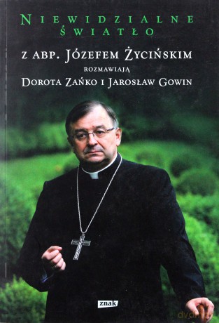 Niewidzialne światło - Józef Życiński, Dorota Zańko, Jarosław Gowin [KSIĄŻKA]