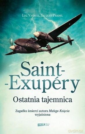 Saint-Exupéry. Ostatnia tajemnica - Luc Vanrell, Jacques Pradel [KSIĄŻKA]