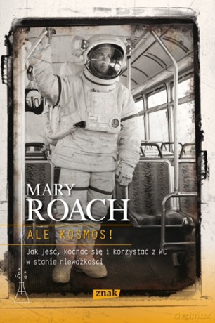 Ale kosmos! - Mary Roach  [KSIĄŻKA]
