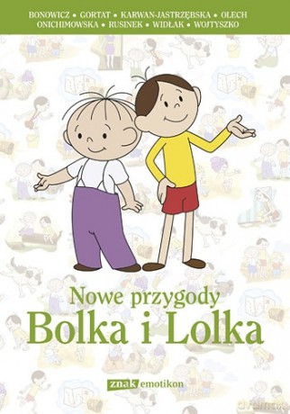 Nowe przygody Bolka i Lolka - Wojciech Bonowicz, Grzegorz Gortat, Ewa Karwan-Jastrzębska, Joanna Olech, Anna Onichimowska, Michał Rusinek, Wojciech Widłak, Maciej Wojtyszko [KSIĄŻKA]