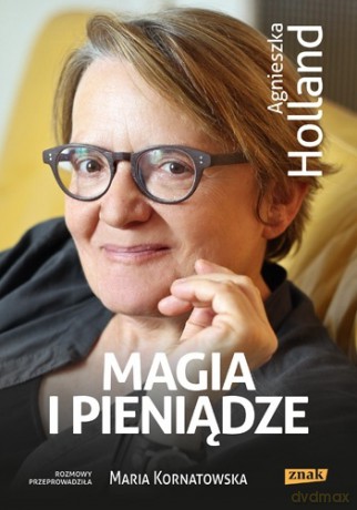 Magia i pieniądze - Agnieszka Holland, Maria Kornatowska [KSIĄŻKA]