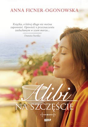 Alibi na szczęście - Anna Ficner-Ogonowska [KSIĄŻKA]