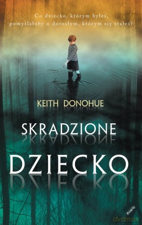 Skradzione dziecko - Keith Donohue [KSIĄŻKA]