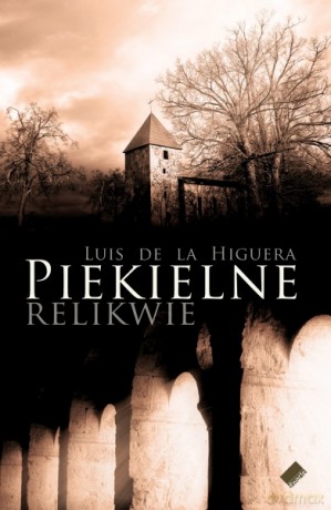 Piekielne relikwie - Luis de la Higuera	 [KSIĄŻKA]
