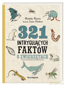 321 intrygujących faktów o zwierzętach - Mathilda Masters [KSIĄŻKA]