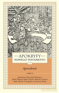 Apokryfy nowego testamentu. Apostołowie (Tom II część 2) - ks. Marek Starowieyski [KSIĄŻKA]