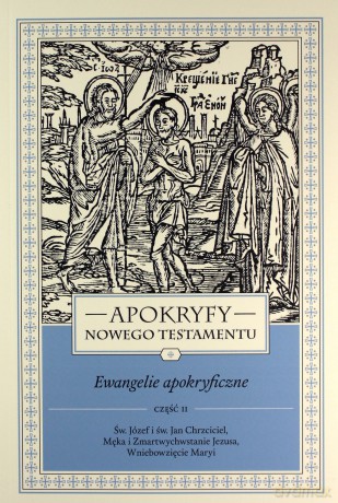 Apokryfy Nowego Testamentu. Ewangelie apokryficzne (Tom I, część 2) - Marek Starowieyski [KSIĄŻKA]