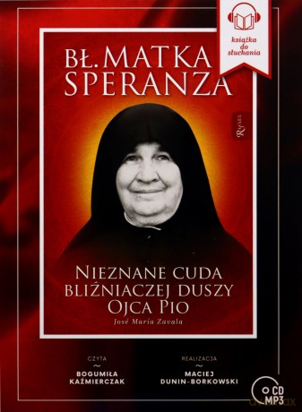 Bł. Matka Speranza. Nieznane cuda bliźniaczej duszy ojca Pio - Maria Jose Zavala [AUDIOBOOK]