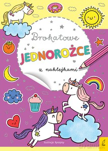Brokatowe jednorożce z naklejkami [KSIĄŻKA]