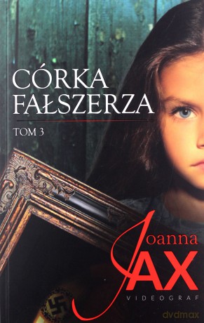 Córka fałszerza (Tom 3) - Joanna Jax [KSIĄŻKA]