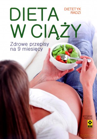 Dieta w ciąży. Zdrowe przepisy na 9 miesięcy [KSIĄŻKA]