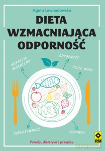 Dieta wzmacniająca odporność - Agata Lewandowska [KSIĄŻKA]