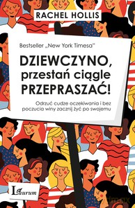 Dziewczyno, przestań ciągle przepraszać! - Rachel Hollis [KSIĄŻKA]