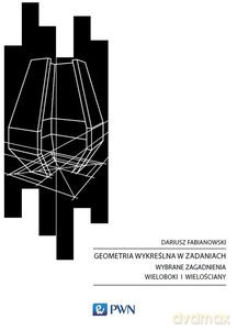 Geometria wykreślna w zadaniach - Dariusz Fabianowski [KSIĄŻKA]