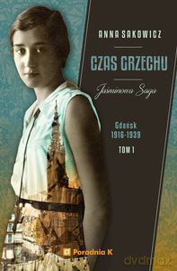 Jaśminowa saga (Tom 1) Czas grzechu - Anna Sakowicz [KSIĄŻKA]